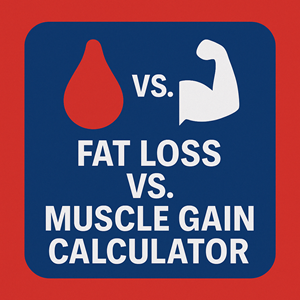 Fat Loss Vs. Muscle Gain Calculator
